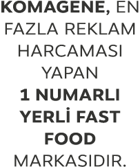 Komagene, en fazla reklam harcamas yapan 1 numarl  yerli fast food markas d r.