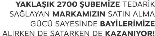 Yakla k 2700  ubemize tedarik SA LAYAN markam z n sat n alma g c  sayesinde bayilerimize al rken de satarken de kaza...