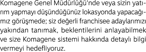 Komagene Genel M d rl  'nde veya sizin yat r m yapmay  d   nd   n z lokasyonda yapaca  m z g r  mede; siz de erli fr...