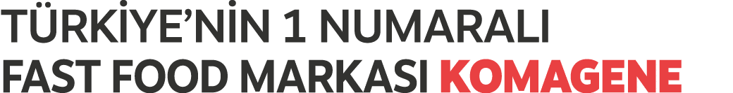T rkiye’nin 1 numaral fast food markas  KOMAGENE